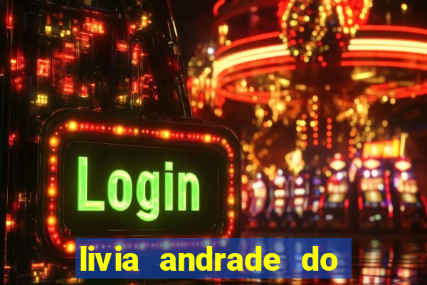 livia andrade do silvio santos nua